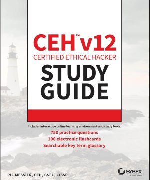 CEH v12 Certified Ethical Hacker Study Guide with 750 Practice Test Questions